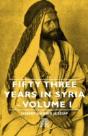Fifty Three Years In Syria - Volume I - Preview