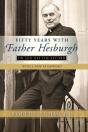 Fifty Years With Father Hesburgh - Preview