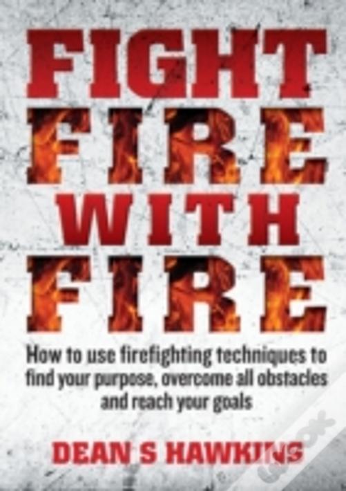 Fight Fire With Fire