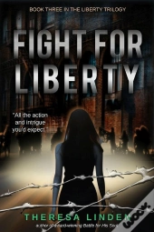 Fight For Liberty : Book Three In The Liberty Trilogy