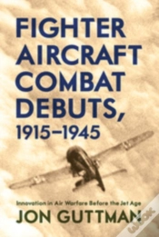 Capa do artigo Fighter Aircraft Combat Debuts, 1915-1945