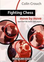 Fighting Chess: Move By Move