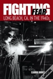 Fighting Fear: Long Beach, Ca. In The 1940s
