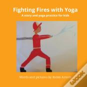 Fighting Fires With Yoga