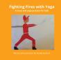 Fighting Fires With Yoga - Preview