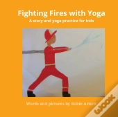 Fighting Fires With Yoga
