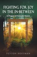 Fighting For Joy In The In-Between