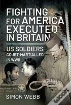 Fighting For The United States, Executed In Britain