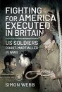 Fighting For The United States, Executed In Britain - Preview