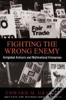 Fighting The Wrong Enemy Â€“ Antiglobal Activists And Multinational Enterprises