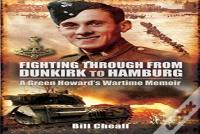 Fighting Through From Dunkirk To Hamburg