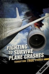 Fighting To Survive Plane Crashes