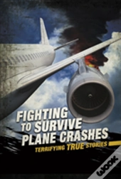 Fighting To Survive Plane Crashes