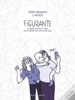 Capa do artigo Figurante : Journal D'Une Belle-Mère Qui Ne Voulait Pas D'Un Second Rôle
