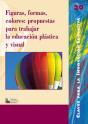 Figuras, Formas, Colores: Propuestas Para Trabajar La Educación Plástica Y Visual - Preview