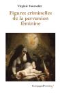 Figures Criminelles De La Perversion Féminine - Preview