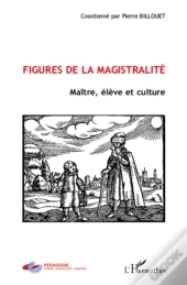 Figures De La Magistralité ; Maître, Élève Et Culture