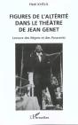 Figures De L'Alterite Dans Le Theatre De Jean Genet ; Lecture Des Negres Et Des Paravents - Preview