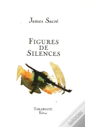 Figures De Silences - James Sacre