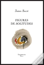 Figures De Solitudes - James Sacre