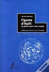Figures D'Haiti ; 35 Poetes Pour Notre Temps