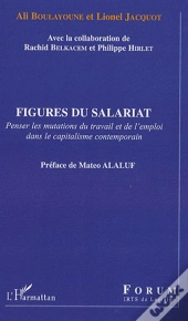 Figures Du Salariat ; Penser Les Mutations Du Travail Et De L'Emploi Dans Le Capitalisme Contemporain