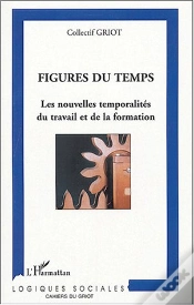 Capa do artigo Figures Du Temps ; Les Nouvelles Temporalites Du Travail Et De La Formation