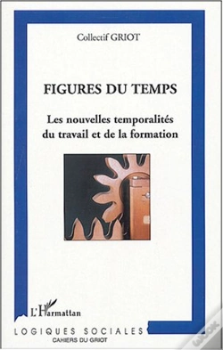 Capa do artigo Figures Du Temps ; Les Nouvelles Temporalites Du Travail Et De La Formation