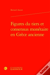 Figures Du Tiers Et Consensus Monétaire En Grèce Ancienne