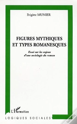 Capa do artigo Figures Mythiques Et Types Romanesques ; Essai Sur Les Enjeux D'Une Sociologie Du Roman