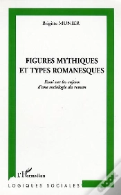 Capa do artigo Figures Mythiques Et Types Romanesques ; Essai Sur Les Enjeux D