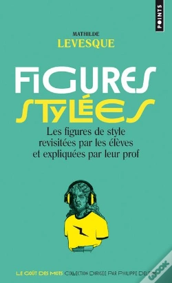 Capa do artigo Figures Stylées ; Les Figures De Style Revisitées Par Les Élèves Et Expliquées Par Leur Prof