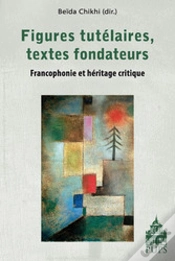 Capa do artigo Figures Tutélaires, Textes Fondateurs ; Francophonie Et Héritage Critique