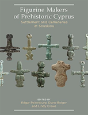 Figurine Makers Of Prehistoric Cyprus - Preview