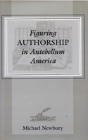 Figuring Authorship In Antebellum America - Preview