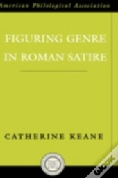 Figuring Genre In Roman Satire