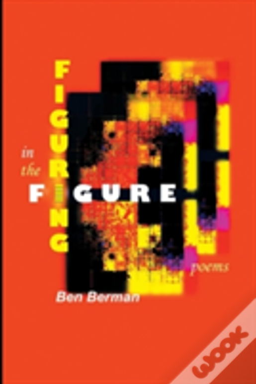 Figuring In The Figure: Poems