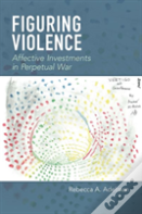 Figuring Violence