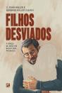 Filhos Desviados, A Graça De Deus Em Busca Dos Pródigos - Preview