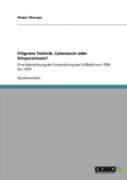 Filigrane Technik, Catenaccio Oder Korpereinsatz?