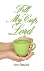 Fill My Cup, Lord - Preview
