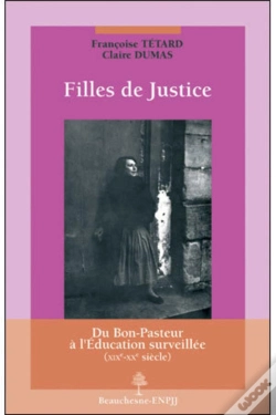 Capa do artigo Filles De Justice ; Du Bon-Pasteur À L'Éducation Surveillée (Xixe-Xxe Siècles)