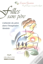 Filles Sans Pere ; L'Attente Du Pere Dans L'Imaginaire Feminin