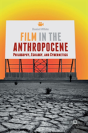 Film In The Anthropocene - Preview