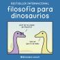 Filosofia Para Dinosaurios - Preview