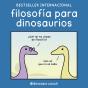 Filosofía Para Dinosaurios - Preview