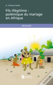 Capa do artigo Fils Illégitime : Polémique Du Mariage En Afrique