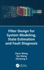 Filter Design For System Modeling, State Estimation And Fault Diagnosis - Preview