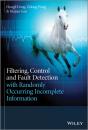Filtering, Control And Fault Detection With Randomly Occurring Incomplete Information - Preview