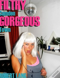 Capa do artigo Filthy Gorgeous Camden Town